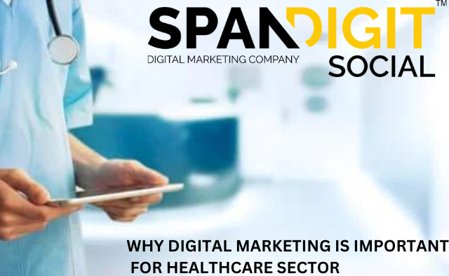WHY DIGITAL MARKETING IS IMPORTANT FOR HEALTHCARE SECTOR