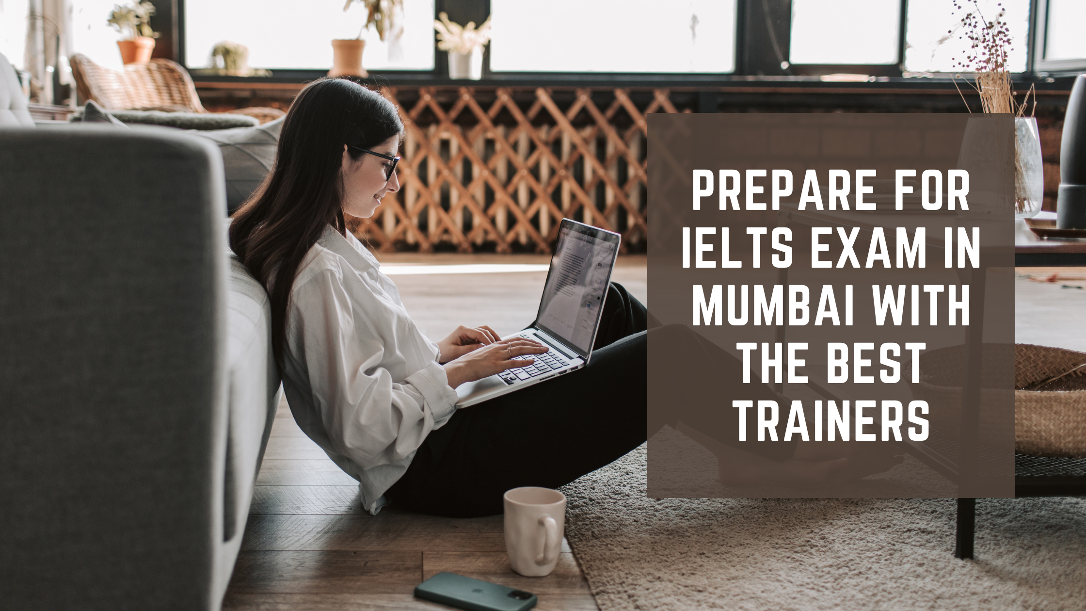 Prepare For IELTS Exam In Mumbai With The Best Trainers