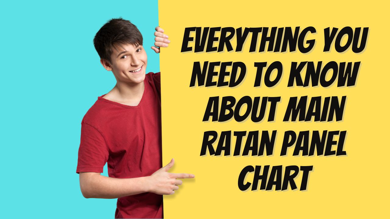 Everything You Need to Know About Main Ratan Panel Chart