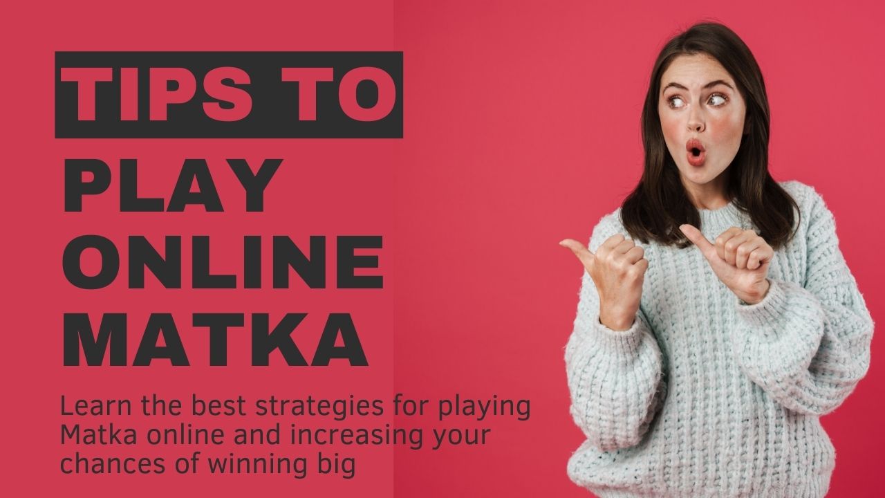 Tips to Play Online Matka and Win Big